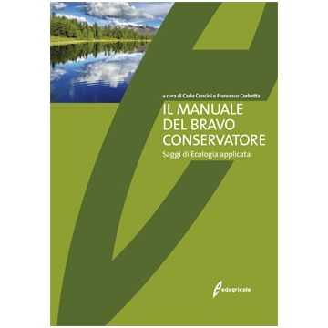 Il manuale del bravo conservatore. Saggi di ecologia applicata  Cencini Carlo; Corbetta Francesco  Edagricole / Il Sole 24 Ore  9788850652235
