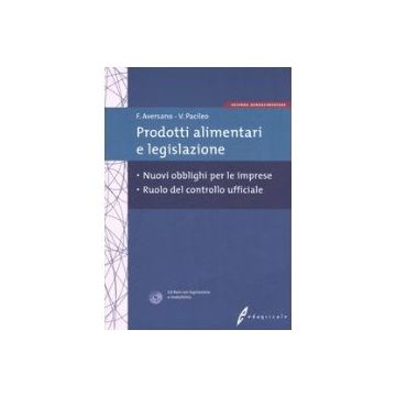 Prodotti alimentari e legislazione. Nuovi obblighi per le imprese, ruolo del controllo ufficiale e questioni ancora "aperte" 1/Ed. [Aversano F. - Edagricole] 
