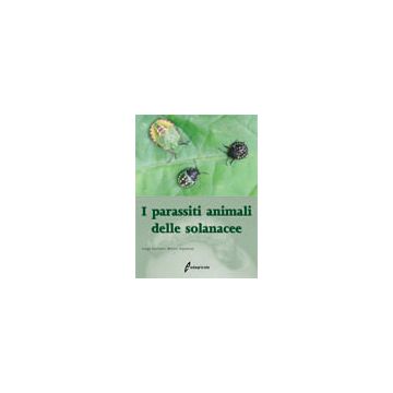 I parassiti animali delle solanacee 1/Ed. [Sannino L. - Edagricole]