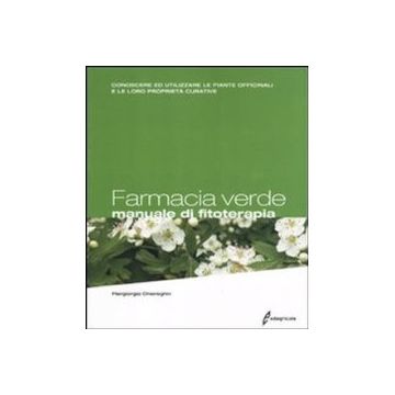 Farmacia Verde. Manuale di Fitoterapia 4/Ed. [Chiereghin P. - Edagricole]