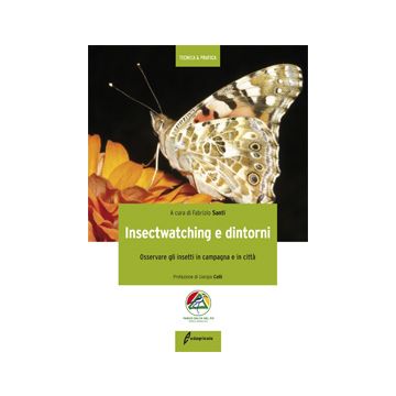 Insectwatching e dintorni - Osservare gli insetti in campagna e in città 1/ed. [Santi Fabrizio - Edagricole]