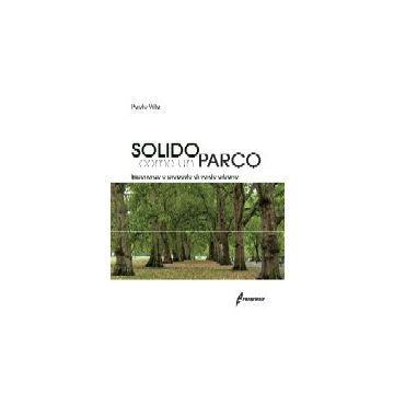Solido come un parco. Esperienze e proposte di verde urbano  Villa Paolo  Edagricole / Il Sole 24 Ore  9788850653195