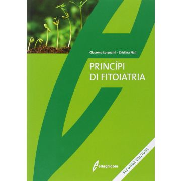 Principi di fitoiatria  Lorenzini Giacomo; Nali Cristina  Edagricole / Il Sole 24 Ore  9788850653881