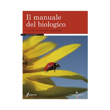 Il manuale del biologico  Caccioni Duccio; Colombo Luisa  Edagricole / Il Sole 24 Ore  9788850653935