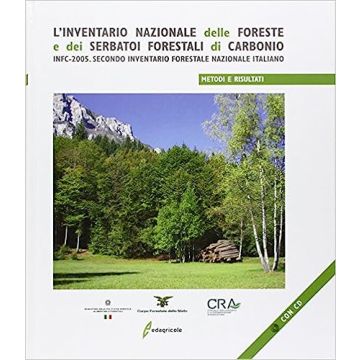 L'inventario nazionale delle foreste e dei serbatoi forestali di carbonio. INFC-2005. Secondo inventario forestale nazionale italiano. Metodi e risultati. Con CD-ROM