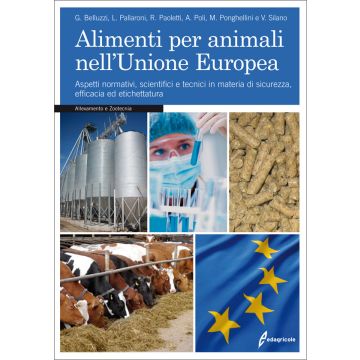 Alimenti per animali nell'Unione Europea - Aspetti normativi, scientifici e tecnici in materia di sicurezza, efficacia ed etichettatura