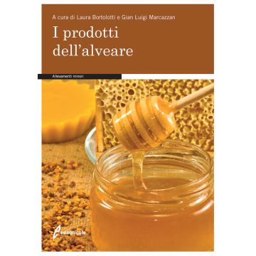 I prodotti dell'alveare  [Bortolotti Marcazzan - Edagricole]
