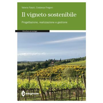 Il vigneto sostenibile. Progettazione, realizzazione e gestione