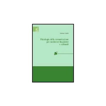 Psicologia Della Comunicazione Per Mediatori Linguistici - Cudini Simona - Aracne - 9788854800168