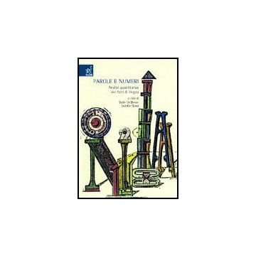 Parole E Numeri. Analisi Quantitative Dei Fatti Di Lingua - De Mauro T. ; Chiari I.  - Aracne - 9788854800403