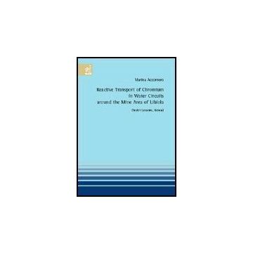 Reactive Transport Of Chromium In Water Circuits Around The Mine Area Of Libiola (sestri Levante, Genoa) - Accornero Marina - Aracne - 9788854800427