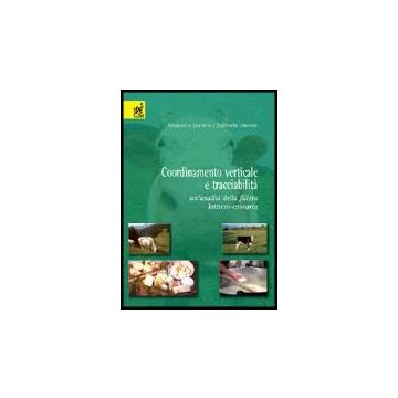Coordinamento Verticale E Tracciabilita'. Un'analisi Della Filiera Lattiero-case Lattiero-casearia - Banterle Alessandro; Stranieri Stefanella - Aracne - 9788854800618