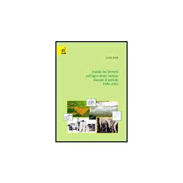 Analisi Dei Brevetti Nell'agricoltura Italiana Durante Il Periodo 1970-2003 - Baldi Lucia - Aracne - 9788854800694