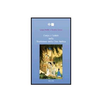 Corpo E Salute Nella Tradizione Della Cina Antica - Melillo Corleto Luigia; Caruso Daniela - Aracne - 9788854800816