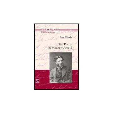 The Poetry Of Matthew Arnold  - D'agnillo Renzo - Aracne - 9788854801516