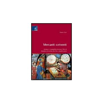 Mercanti Scriventi. Sintassi E Testualita' Di Alcuni Libri Di Famiglia  Fiorentina Fra Tre E Quattrocento - Ricci Alessio - Aracne - 9788854801790