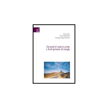 Elementi Di Materie Prime E Fonti Primarie Di Energia - Jirillo Rita; Amendola Carlo; Amodeo Giuseppe U. - Aracne - 9788854801998