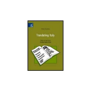 Translating Italy. Notes On Irish Poets Reading Italian Poetry - Sciarrino Chiara - Aracne - 9788854802087