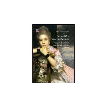 Fra Realta' E Rappresentazione. L'immaginario Simbolico E I Percorsi Di  Istruzione Femminile Nel Settecento Italiano - Briganti M. Camilla - Aracne - 9788854802124