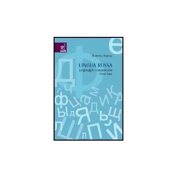 Lingua Russa. Linguaggio Commerciale. Corso Base - Gruzova Ekaterina - Aracne - 9788854802193