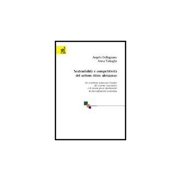 Sostenibilita' E Competitivita' Del Settore Ittico Abruzzese. Un Contributo  Attraverso L'analisi Del Sistema Cooperativo E Di Alcune Prove Sperimentali... - Belliggiano Angelo; Tartaglia Anna - Aracne - 9788854802421