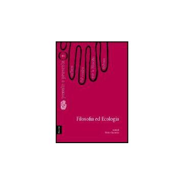 Filosofia Ed Ecologia - Ciaravolo Pietro - Aracne - 9788854802513