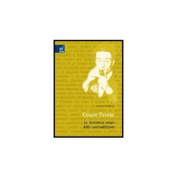 Cesare Pavese. La Dialettica Vitale Delle Contraddizioni - Catalfamo Antonio - Aracne - 9788854802544