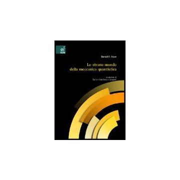 Lo Strano Mondo Della Meccanica Quantistica  - Styer Daniel F. - Aracne - 9788854802582