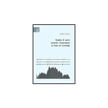 Analisi Di Serie Storiche Finanziarie In Basi Di Wavelets - Ciancio Armando - Aracne - 9788854802841