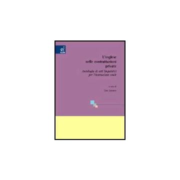 L' Inglese Nelle Contrattazioni Private. Antologia Di Atti Linguistici Per  L'interazione Orale  - Gesuato Sara - Aracne - 9788854803015