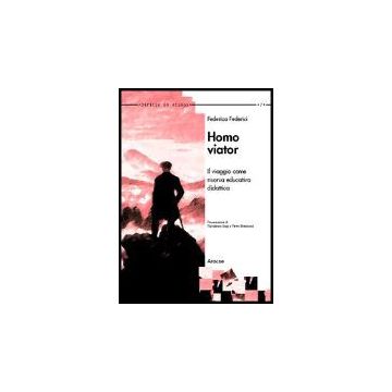 Homo Viator. Il Viaggio Come Risorsa Didattica Educativa - Federici Federica - Aracne - 9788854803152