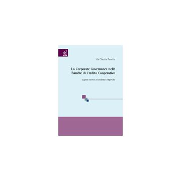 La Corporate Governance Nelle Banche Di Credito Cooperativo. Aspetti Teorici Ed  Evidenze Empiriche  - Panetta Ida C. - Aracne - 9788854803183