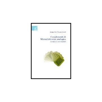 Complementi Di Microelettronica Analogica. Lucidi Ed Esercitazioni - Ferri Giuseppe; Stornelli Vincenzo - Aracne - 9788854803213