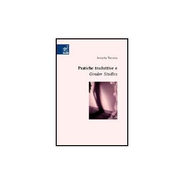 Pratiche Traduttive E Gender Studies - Taronna Annarita - Aracne - 9788854803404