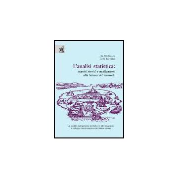L' Analisi Statistica. Aspetti Teorici E Applicazioni Alla Lettura Del Territorio   - Arcidiacono Ilia; Bagnasco Carlo - Aracne - 9788854803480