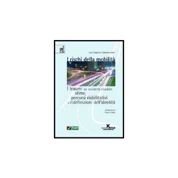 I Rischi Della Mobilita'. I Traumi Da Incidente Stradale: Stime, Percorsi Riabilitativi E Ridefinizioni Dell'identita'  - Trappolin Luca; Garbin Barbara - Aracne - 9788854803602
