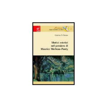 Motivi Estetici Nel Pensiero Di Maurice Merleau-ponty - Gessani Alberto; Di Rienzo Caterina - Aracne - 9788854803930