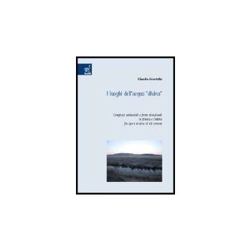 I Luoghi Dell'acqua «divina». Complessi Santuariali E Forme Devozionali In Etruria E Umbria Fra Epoca Arcaica Ed Eta' Romana  - Giontella Claudia - Aracne - 9788854804128