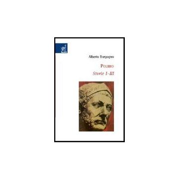 Polibio. Storie I-iii. Testo Greco A Fronte - Borgogno Alberto - Aracne - 9788854804166