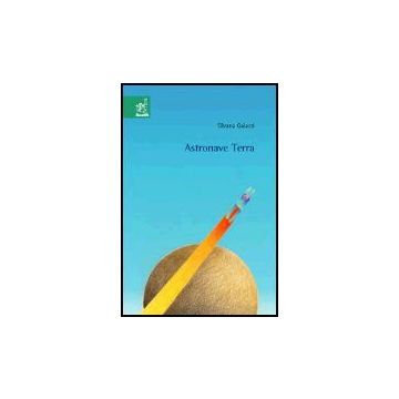 Astronave Terra - Galassi Silvana - Aracne - 9788854804258