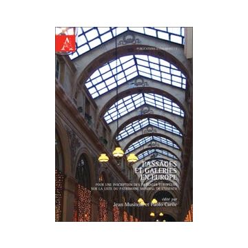 Passages Et Galeries En Europe. Pour Une Inscription Des Passages Europe'ens Sur La Liste Du Patrimoine Mondial De L'unesco. Table Ronde (paris, 9 Decembre 2004) - Bouchenaki Mounir; Grosjean Alexandre; Loyer Francois - Aracne - 9788854804289