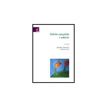 Politiche Energetiche E Ambiente - Alberti Mauro; Calvi Alberto; Franchini Hermann - Aracne - 9788854804326
