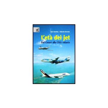 L' Eta' Dei Jet. Dal Comet Alla Citta' Volante  - Bonvino Umberto; Bonvino Enzo - Aracne - 9788854804418