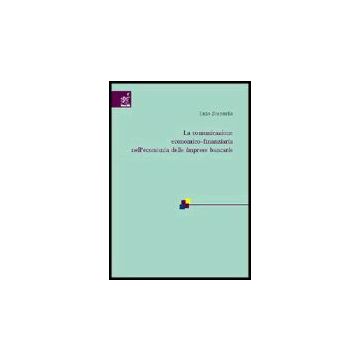 La Comunicazione Economico-finanziaria Nell'economia Delle Imprese Bancarie  - Scannella Enzo - Aracne - 9788854804906