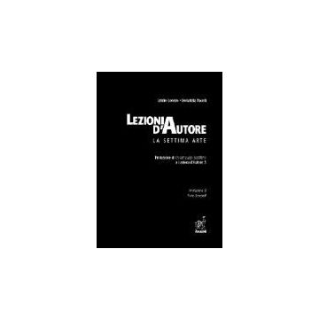 Lezioni D'autore. La Settima Arte - Lonero Emilio; Pacelli Donatella - Aracne - 9788854805019