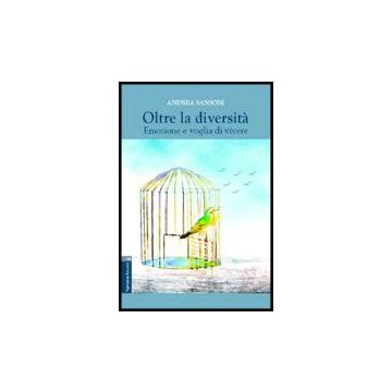 Oltre La Diversita'. Emozione E Voglia Di Vivere - Sansoni Andrea - Aracne - 9788854805095