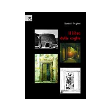 Il Libro Delle Soglie  - Bogoni Barbara - Aracne - 9788854805187
