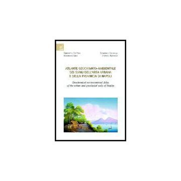 Atlante Geochimico-ambientale Dei Suoli Dell'area Urbana E Della Provincia Di Napoli-geochemical Environmental Atlas Of The Urban And Provincial Soils Of Naples - De Vivo Benedetto; Cicchella Domenico; Lima Annamaria - Aracne - 9788854805637