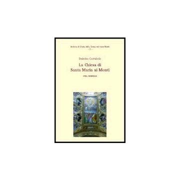 La Chiesa Di Santa Maria Ai Monti. Guida Essenziale  - Corrubolo Federico - Aracne - 9788854805705