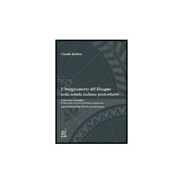 L' Insegnamento Del Disegno Nella Scuola Italiana Postunitaria  - Baldoni Claudio - Aracne - 9788854806177